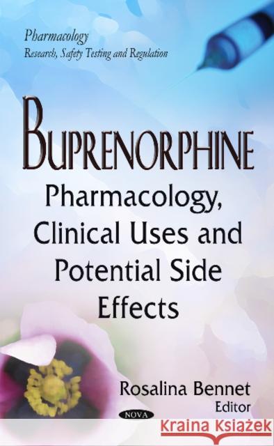 Buprenorphine: Pharmacology, Clinical Uses & Potential Side Effects Rosalina Bennet 9781633211360 Nova Science Publishers Inc - książka