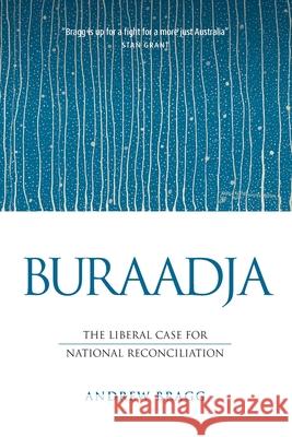 Buraadja: The liberal case for national reconciliation Andrew Bragg 9781922449542 Connor Court Publishing Pty Ltd - książka