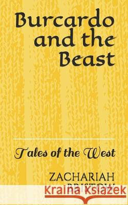 Burcardo and the Beast: Tales of the West Zachariah Bristow 9781686223068 Independently Published - książka