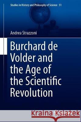 Burchard de Volder and the Age of the Scientific Revolution Andrea Strazzoni 9783030198770 Springer - książka