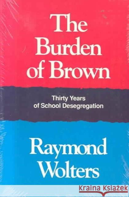 Burden Brown: Thirty Years School Desegregation Wolters, Raymond 9780870497506 University of Tennessee Press - książka