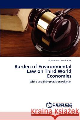 Burden of Environmental Law on Third World Economies Muhammad Ismail Hani 9783848493586 LAP Lambert Academic Publishing - książka