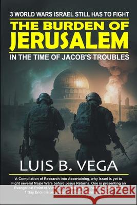 Burden of Jerusalem: 3 Major Wars Israel Still Has to Fight Luis Vega 9781304918307 Lulu.com - książka