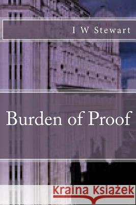 Burden of Proof I. W. Stewart 9781492346951 Createspace - książka