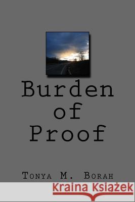 Burden of Proof Tonya M. Borah 9781522885191 Createspace Independent Publishing Platform - książka