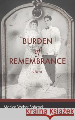 Burden of Remembrance Monica Weber Babcock 9781983478949 Createspace Independent Publishing Platform - książka