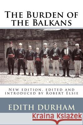 Burden of the Balkans Edith Durham Robert Elsie 9781516996827 Createspace - książka