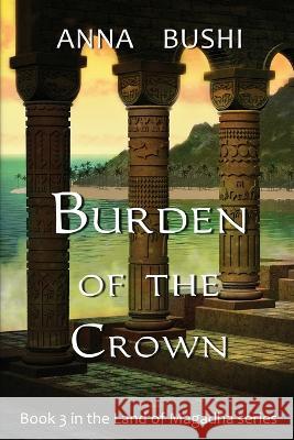 Burden of the Crown Anna Bushi   9781736410349 July Publishing - książka