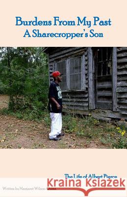 Burdens From My Past: A Sharecropper's Son Pierce, Albert 9781508636236 Createspace - książka