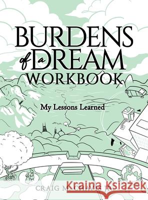 Burdens of a Dream Workbook: My Lessons Learned Craig M., Jr. Chavis 9781647465490 Author Academy Elite - książka