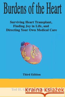 Burdens of the Heart: Surviving Heart Transplant and Finding Secrets of the Medical System Ted H Gordon 9781495387432 Createspace Independent Publishing Platform - książka