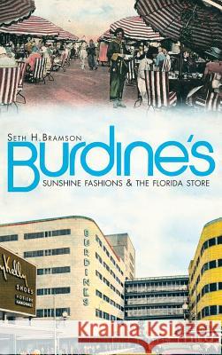 Burdine's: Sunshine Fashions & the Florida Store Seth Bramson 9781540230782 History Press Library Editions - książka