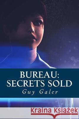 Bureau: Secrets Sold Guy W. Galer 9781507783009 Createspace - książka