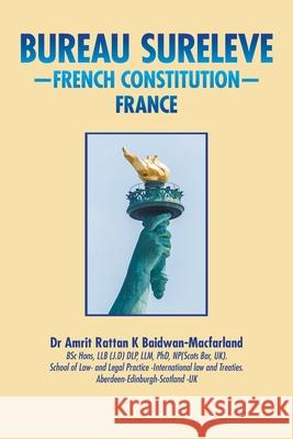 Bureau Sureleve: -French Constitution- France Dr Amrit Rattan K Baidwan- Macfarland 9781665594073 Authorhouse UK - książka