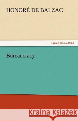 Bureaucracy Honoré de Balzac 9783842439290 Tredition Classics - książka