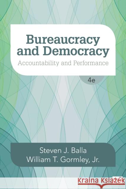 Bureaucracy and Democracy: Accountability and Performance Steven J. Balla William T. Gormley 9781506348889 CQ Press - książka