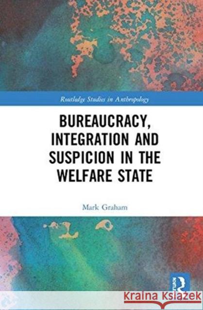 Bureaucracy, Integration and Suspicion in the Welfare State Mark Graham 9781138124745 Routledge - książka