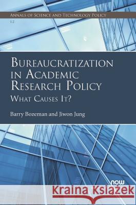 Bureaucratization in Academic Research Policy: What Causes It? Barry Bozeman Jiwon Jung 9781680832624 Now Publishers - książka