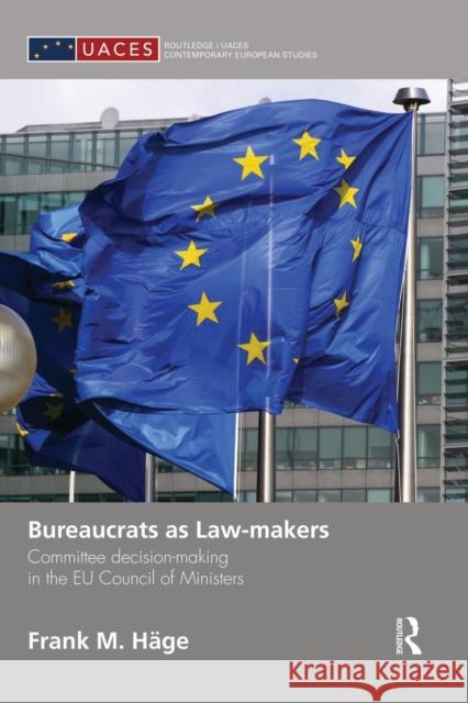 Bureaucrats as Law-Makers: Committee Decision-Making in the Eu Council of Ministers Häge, Frank 9781138822245 Routledge - książka