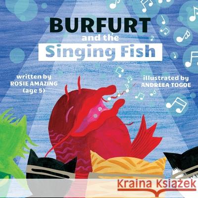 Burfurt and the Singing Fish Rosie Amazing, Andreea Togoe 9781990292040 Annelid Press - książka