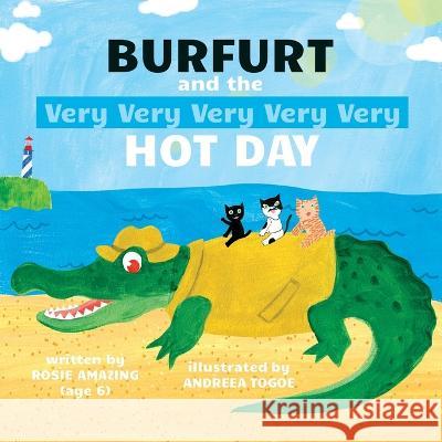 Burfurt and the Very Very Very Very Very Hot Day Andreea Togoe Rosie Amazing  9781990292293 Annelid Press - książka