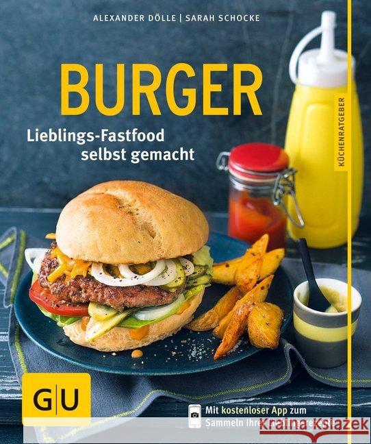 Burger : Lieblings-Fastfood selbst gemacht. Mit kostenloser App Dölle, Alexander; Schocke, Sarah 9783833839627 Gräfe & Unzer - książka