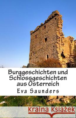 Burggeschichten Und Schlossgeschichten Aus Oesterreich Eva Saunders 9781507608500 Createspace - książka