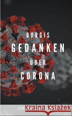 Burgis Gedanken über Corona Ehrenberg, Burghard 9783751997201 Books on Demand - książka
