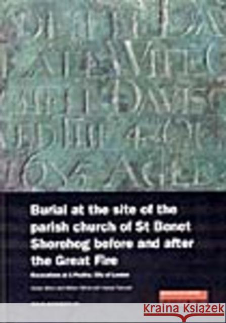 Burial at the Site of the Parish Church of St Benet Sherehog Before and After the Great Fire: Excavations at 1 Poultry, City of London Miles, Adrian 9781901992755 Museum of London Archaeological Service - książka