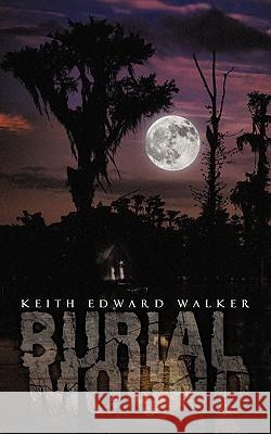 Burial Mound Edward Walker Keit 9781434353467 Authorhouse - książka