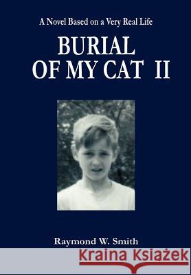 Burial of My Cat II Raymond W Smith 9781257921676 Lulu.com - książka