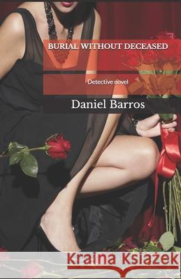 Burial withuot deceased: Detective novel Daniel Barros 9781723871900 Independently Published - książka