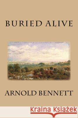 Buried Alive Arnold Bennett 9781511770217 Createspace - książka