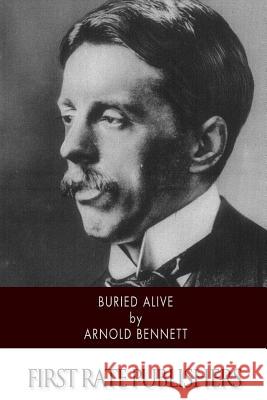 Buried Alive Arnold Bennett 9781519191052 Createspace - książka