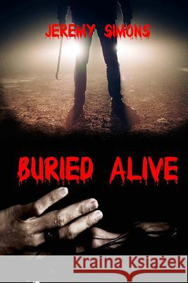 Buried Alive Jeremy Simons 9781539901853 Createspace Independent Publishing Platform - książka