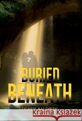 Buried Beneath Debbie Baldwin 9781662918674 Gatekeeper Press - książka