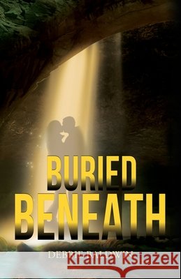 Buried Beneath Debbie Baldwin 9781662918681 Gatekeeper Press - książka