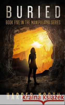 Buried: Book Five in the Manipulated Series Jenetta Penner David R. Bernstein Harper North 9781796521009 Independently Published - książka