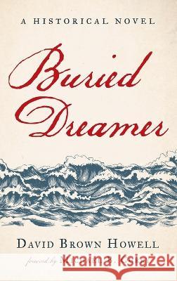 Buried Dreamer: A Historical Novel David Brown Howell Michael B. Curry 9781666770469 Resource Publications (CA) - książka