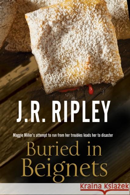 Buried in Beignets: A New Murder Mystery Set in Arizona J. R. Ripley 9780727894489 Canongate Books Ltd - książka