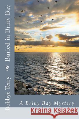 Buried in Briny Bay Bobbye Terry 9781720425922 Createspace Independent Publishing Platform - książka