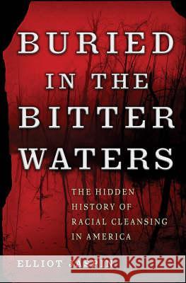 Buried in the Bitter Waters: The Hidden History of Racial Cleansing in America Eliot Jaspin 9780465036370 Basic Books - książka