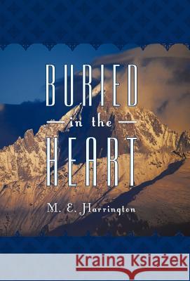Buried in the Heart M. E. Harrington 9781452536323 Get Published - książka