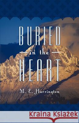 Buried in the Heart M. E. Harrington 9781452536330 Get Published - książka