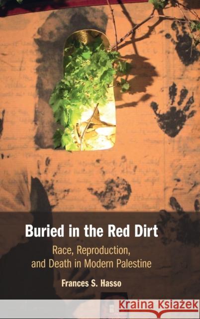 Buried in the Red Dirt: Race, Reproduction, and Death in Modern Palestine Frances S. Hasso (Duke University, North Carolina) 9781316513545 Cambridge University Press - książka