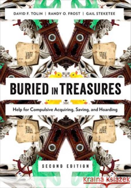 Buried in Treasures: Help for Compulsive Acquiring, Saving, and Hoarding Tolin, David 9780199329250 Oxford University Press Inc - książka