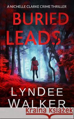 Buried Leads: A Nichelle Clarke Crime Thriller LynDee Walker 9781648755125 Severn River Publishing - książka