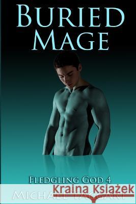 Buried Mage: Fledgling God: book 4 Michael Taggart   9798433453678 Independently Published - książka
