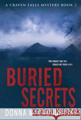 Buried Secrets Donna Zadunajsky 9781938037801 Donna M. Zadunajsky - książka
