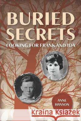 Buried Secrets: Looking for Frank and Ida Anne Hanson   9798218025274 New England Books, LLC - książka